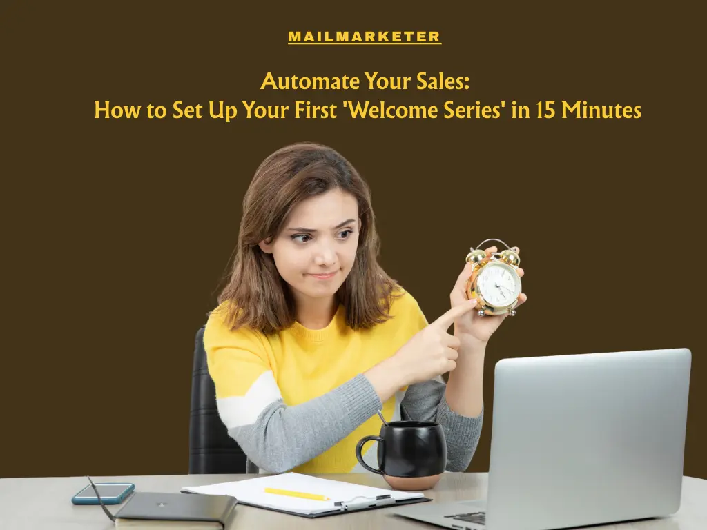 Automate your sales with MailMarketer by setting up your first welcome series in just 15 minutes.